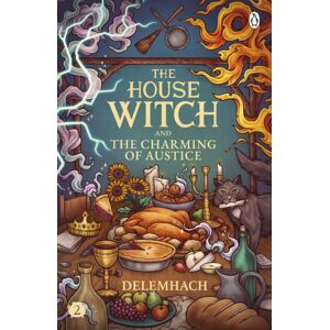 Penguin Books Ltd The House Witch And The Charming Of Austice : The Cosy Fantasy And Swoony Romance That’s Cooking Up A Storm