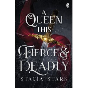 Penguin Books Ltd A Queen This Fierce And Deadly : (Kingdom Of Lies, Book 4)