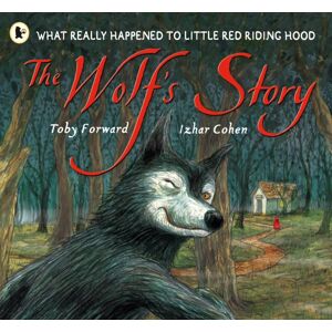 Walker Books Ltd The Wolf'S Story : What Really Happened To Little Red Riding Hood - A Hilarious Retelling Of The Classic Tale For 3-7 Year Olds