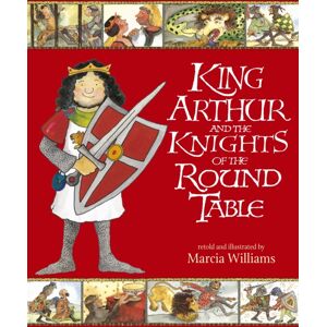 Walker Books Ltd King Arthur And The Knights Of The Round Table : Entertaining Comic-Strip Retellings Of Exciting Adventures From Arthurian Myths And Legends