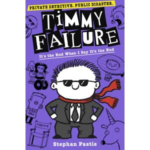 Walker Books Ltd Timmy Failure: It'S The End When I Say It'S The End