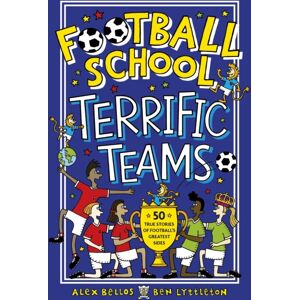 Walker Books Ltd Football School Terrific Teams: 50 True Stories Of Football'S Greatest Sides
