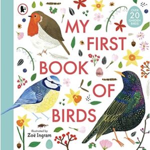 Walker Books Ltd My First Book Of Birds : Illustrated Spotters Guide To Bird-Watching In Your Own Back Garden With Fun Facts And Bird Identification For Young Nature Lovers