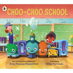 Walker Books Ltd Choo-Choo School : All Aboard For The First Day Of School!