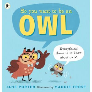 Walker Books Ltd So You Want To Be An Owl