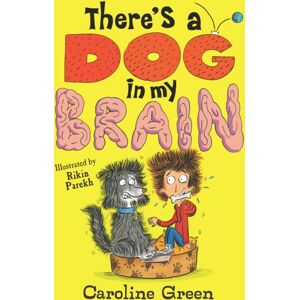 Walker Books Ltd There'S A Dog In My Brain! : Comedy Body-Swap Adventure And Canine Capers In This Funny Book For Readers Aged 7, 8, 9