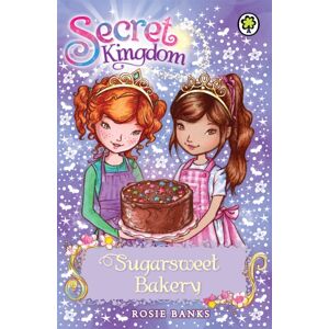 Hachette Children's Group Secret Kingdom: Sugarsweet Bakery : Book 8