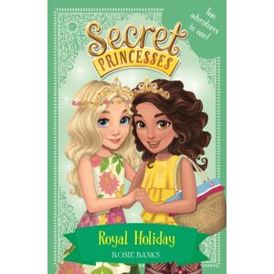 Hachette Children's Group Secret Princesses: Royal Holiday : Two Magical Adventures In One! Special