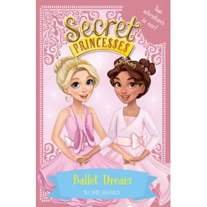Hachette Children's Group Secret Princesses: Ballet Dream : Two Magical Adventures In One! Special