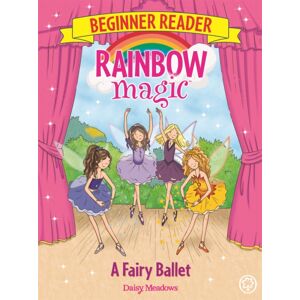Hachette Children's Group Rainbow Magic Beginner Reader: A Fairy Ballet : Book 7