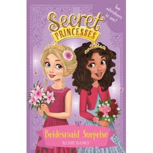 Hachette Children's Group Secret Princesses: Bridesmaid Surprise : Two Adventures In One!