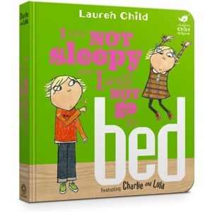 Hachette Children's Group Charlie And Lola: I Am Not Sleepy And I Will Not Go To Bed