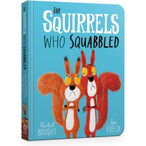 Hachette Children's Group The Squirrels Who Squabbled Board Book : From The World Of Rachel Bright & Jim Field