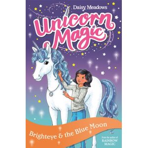 Hachette Children's Group Unicorn Magic: Brighteye And The Blue Moon : Series 2 Book 4