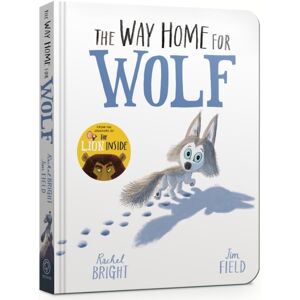 Hachette Children's Group The Way Home For Wolf Board Book : From The World Of Rachel Bright & Jim Field