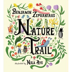Hachette Children's Group Nature Trail : A Joyful Rhyming Celebration Of The Natural Wonders On Our Doorstep