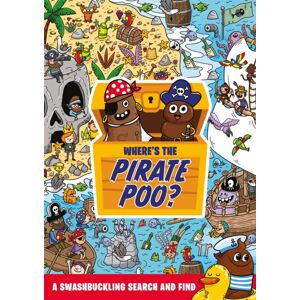 Hachette Children's Group Where'S The Pirate Poo? : A Swashbuckling Search And Find