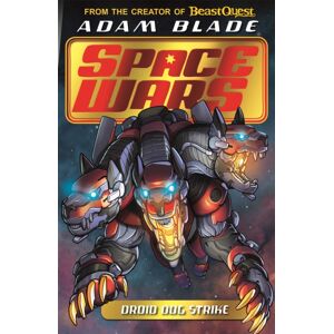 Hachette Children's Group Beast Quest: Space Wars: Droid Dog Strike : Book 4
