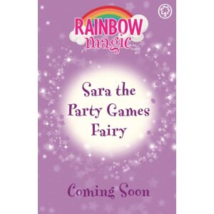 Hachette Children's Group Rainbow Magic: Sara The Party Games Fairy : The Birthday Party Fairies Book 2
