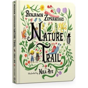 Hachette Children's Group Nature Trail Board Book : A Joyful Rhyming Celebration Of The Natural Wonders On Our Doorstep