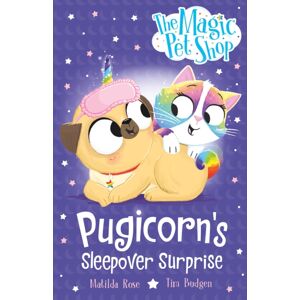 Hachette Children's Group The Magic Pet Shop Stories: Pugicorn'S Sleepover Surprise : Book Two In A Chapter Book Series