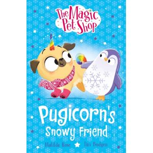 Hachette Children's Group The Magic Pet Shop Stories: Pugicorn'S Snowy Friend : Book Three In A Chapter Book Series