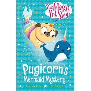 Hachette Children's Group The Magic Pet Shop Stories: Pugicorn'S Mermaid Mystery : Book Five In A Chapter Book Series