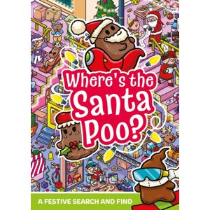 Hachette Children's Group Where'S The Santa Poo? : A Poop-Tacular Festive Search And Find