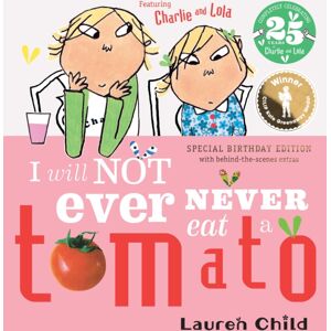 Hachette Children's Group Charlie And Lola: I Will Not Ever Never Eat A Tomato 25th Birthday Edition
