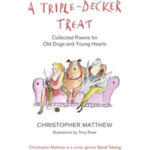 Little, Brown Book Group A Triple-Decker Treat : Collected Poems For Old Dogs And Young Hearts