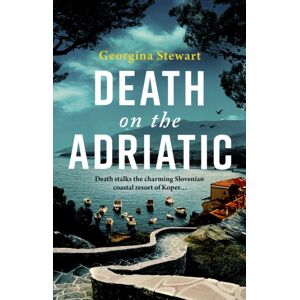 Little, Brown Book Group Death On The Adriatic : An Utterly Gripping, Sun-Drenched Destination Thriller