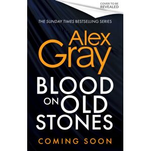 Little, Brown Book Group Blood On Old Stones : The Addictive Novel In The Sunday Times selling Dsi William Lorimer Series