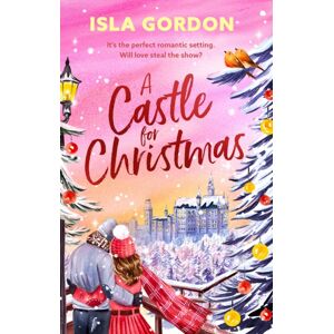 Little, Brown Book Group A Castle For Christmas : Escape To A Winter Wonderland In This Gorgeous Will-They-Won'T They Festive Romance For 2025