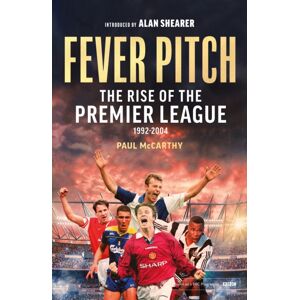 Little, Brown Book Group Fever Pitch : The Rise Of The Premier League 1992-2004