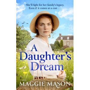 Little, Brown Book Group A Daughter'S Dream : An Emotional, Heartwarming Saga Novel, Perfect For Mother'S Day Gifting