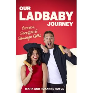 Little, Brown Book Group Our Ladbaby Journey : Success, Sacrifice And Sausage Rolls, The Instant Sunday Times seller