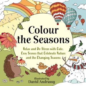 Little, Brown Book Group Colour The Seasons : Relax And De-Stress With Cute, Cosy Scenes That Celebrate Nature And The Changing Seasons