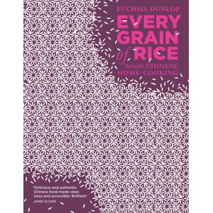 Bloomsbury Publishing PLC Every Grain Of Rice : Simple Chinese Home Cooking
