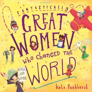 Bloomsbury Publishing PLC Fantastically Great Women Who Changed The World