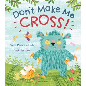 Bloomsbury Publishing PLC Don'T Make Me Cross!