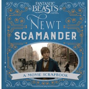 Bloomsbury Publishing PLC Fantastic Beasts And Where To Find Them – t Scamander : A Movie Scrapbook