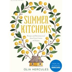 Bloomsbury Publishing PLC Summer Kitchens : Recipes And Reminiscences From Every Corner Of Ukraine