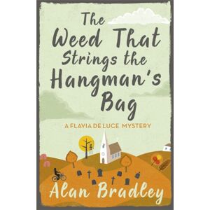 Orion Publishing Co The Weed That Strings The Hangman'S Bag : The Gripping Second Novel In The Cosy Flavia De Luce Series