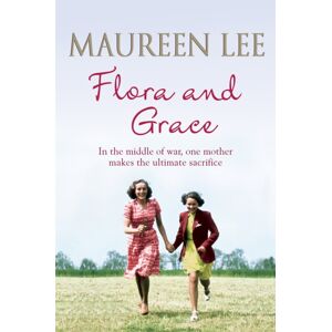 Orion Publishing Co Flora And Grace : Poignant And Uplifting seller From The Queen Of Saga Writing