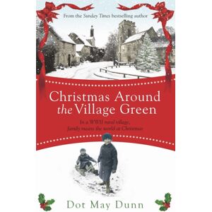 Orion Publishing Co Christmas Around The Village Green : In A Wwii 1940s Rural Village, Family Means The World At Christmastime
