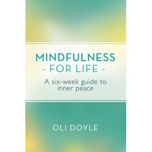 Orion Publishing Co Mindfulness For Life : A Six-Week Guide To Inner Peace