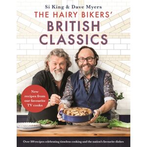 Orion Publishing Co The Hairy Bikers' British Classics : Over 100 Recipes Celebrating Timeless Cooking And The Nation'S Favourite Dishes