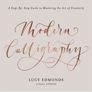 Orion Publishing Co Modern Calligraphy : A Step-By-Step Guide To Mastering The Art Of Creativity