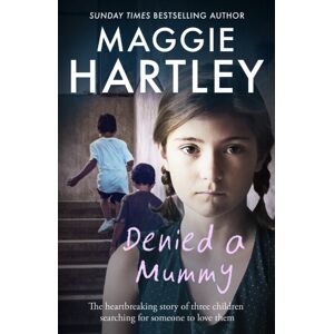 Orion Publishing Co Denied A Mummy : The Heartbreaking Story Of Three Little Children Searching For Someone To Love Them