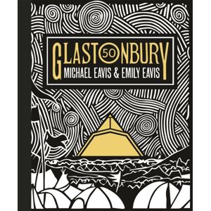 Orion Publishing Co Glastonbury 50 : The Official Celebration Of The World’s Greatest Festival